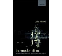 The Modern Firm: Organizational Design for Performance and Growth (Clarendon Lectures in Management Studies)