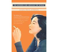 The Modern Girl Around the World: Consumption, Modernity, and Globalization (Next Wave: New Directions in Women's Studies)