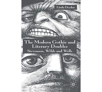 The Modern Gothic and Literary Doubles: Stevenson, Wilde and Wells