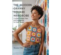 The Modern Granny Square Wardrobe: Crochet Dresses, Tops, and Accessories for Every Season