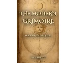 The Modern Grimoire: Practical Magic for a Lifetime