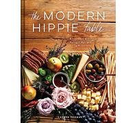 The Modern Hippie Table: Recipes and Menus for Eating Simply and Living Beautifully