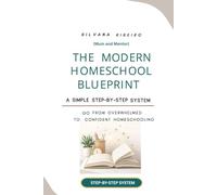 The Modern Homeschool Blueprint: "The Modern Homeschool Blueprint: A Step-by-Step Guide to Stress-Free Homeschooling"