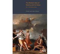 The Modern Idea of History and Its Value: An Introduction