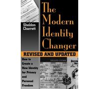 The Modern Identity Changer: How to Create a New Identity for Privacy and Personal Freedom