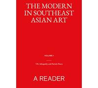 The Modern in Southeast Asian Art: Collected Texts: A Reader