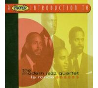 The Modern Jazz Quartet - A Proper Introduction to the Modern Jazz Quartet: La Ronde
