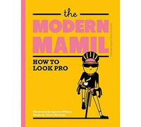 Books - Books - The Modern MAMIL: How to Look Pro [Hardcover] McGuire, Chris and Wilson, Spencer [Hardcover] McGuire, Chris and Wilson, Spencer [Hardcover] McGuire, Chris and Wilson, Spencer