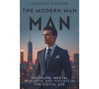 THE MODERN MAN BLUEPRINT: Discipline, Mental Strength, and Success in the Digital Age