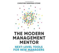 The Modern Management Mentor: Next-Level Tools for New Managers