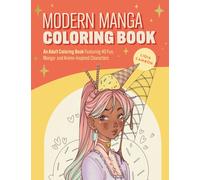 The Modern Manga Coloring Book : Pop Manga and Anime-Inspired Coloring Book for Teens and Adults