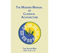 The Modern Manual of Classical Acupuncture