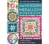 The Modern Medallion Workbook: 11 Quilt Projects to Make, Mix & Match