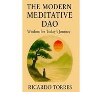 The Modern Meditative Dao: Wisdom for Today's Journey