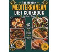 The Modern Mediterranean Diet Cookbook: 50 Health-Focused Recipes for Weight Loss, Longevity and Vibrant Living