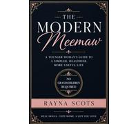 The Modern Meemaw: A Younger Woman's Guide to a Simpler, Healthier, more Useful Life