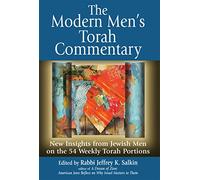 The Modern Men's Torah Commentary: New Insights from Jewish Men on the 54 Weekly Torah Portions