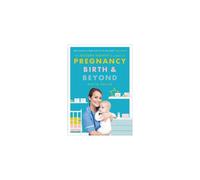 The Modern Midwife's Guide to Pregnancy, Birth and Beyond