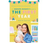 The Modern Midwife's Guide to the First Year: The Empowering Book for New Parents from the Bestselling Author