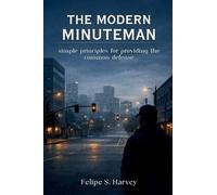 The Modern Minuteman: Simple Principles for Providing the Common Defense