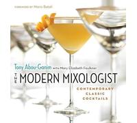 The Modern Mixologist: Contemporary Classic Cocktails