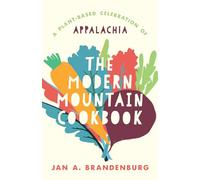 The Modern Mountain Cookbook: A Plant-Based Celebration of Appalachia