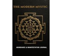 The Modern Mystic: Abundance & Manifestation Journal - 120-Page Lined Notebook with Ancient Vedic Wisdom