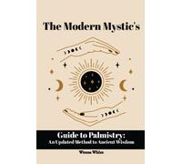 The Modern Mystic's Guide to Palmistry: An Updated Method to Ancient Wisdom (The Modern Mystic's Guides)