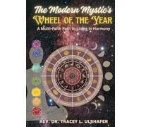 The Modern Mystic's Wheel of the Year: A Multi-Faith Path to Living in Harmony