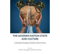 The Modern Nation and Culture: A Postmodern reading of southern African fiction