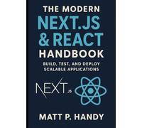 The Modern Next.js & React Handbook: BUILD, TEST, AND DEPLOY SCALABLE APPLICATIONS
