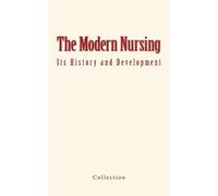 The Modern Nursing : its History and Development