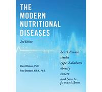 The Modern Nutritional Diseases: and How to Prevent Them (Second Edition)