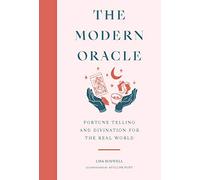 The Modern Oracle: Fortune Telling and Divination for the Real World