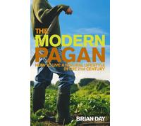 The Modern Pagan: How to live a natural lifestyle in the 21st Century