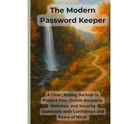 The Modern Password Keeper: A Clear, Analog Backup to Protect Your Online Accounts, Websites, and Security Questions with Confidence and Peace of Mind.