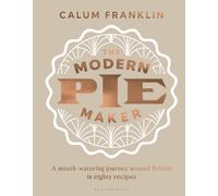 The Modern Pie Maker : A mouth-watering journey around Britain in eighty recipes