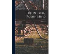 The Modern Polish Mind: an Anthology