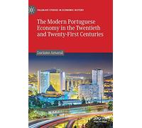 The Modern Portuguese Economy in the Twentieth and Twenty-First Centuries