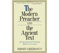 The Modern Preacher and the Ancient Text: Interpreting and Preaching Biblical Literature by Greidanus, Sidney (1996)