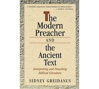 The Modern Preacher and the Ancient Text: Interpreting and Preaching Biblical Literature (Relativism; 2)