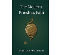 The Modern Priestess Path: A Guide to Embodied Power, Energetic Clarity, and Spiritual Alignment (The Modern Priestess Codex)