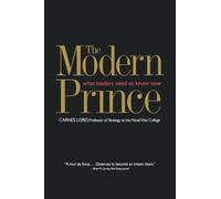The Modern Prince: What Leaders Need to Know Now