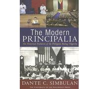 The Modern Principalia: The Historical Evolution of the Philippine Ruling Oligarchy