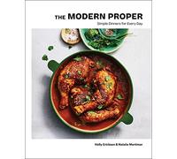 The Modern Proper: Simple Dinners for Every Day (A Cookbook)