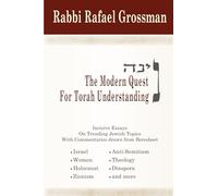 The Modern Quest for Torah Understanding: Incisive Essays On Trending Jewish Topics With Commentaries drawn from Beresheet