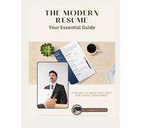 The Modern Resume, Your Essential Guide For Crafting A Career Document For Today's Job Market: Expert Strategies for Job Seekers at All Levels - From Students to Senior Professionals