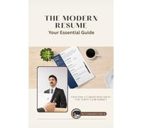 The Modern Resume, Your Essential Guide For Crafting A Career Document For Today's Job Market: Expert Strategies for Job Seekers at All Levels - From Students to Senior Professionals