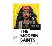 The Modern Saints: Portraits and Reflections on the Saints
