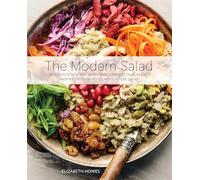 The Modern Salad: Innovative New American and International Recipes Inspired by Burma's Iconic Tea Leaf Salad